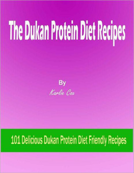 Karlie Cox - The Dukan Protein Diet Recipes: 101 Delicious Dukan Protein Diet Friendly Recipes