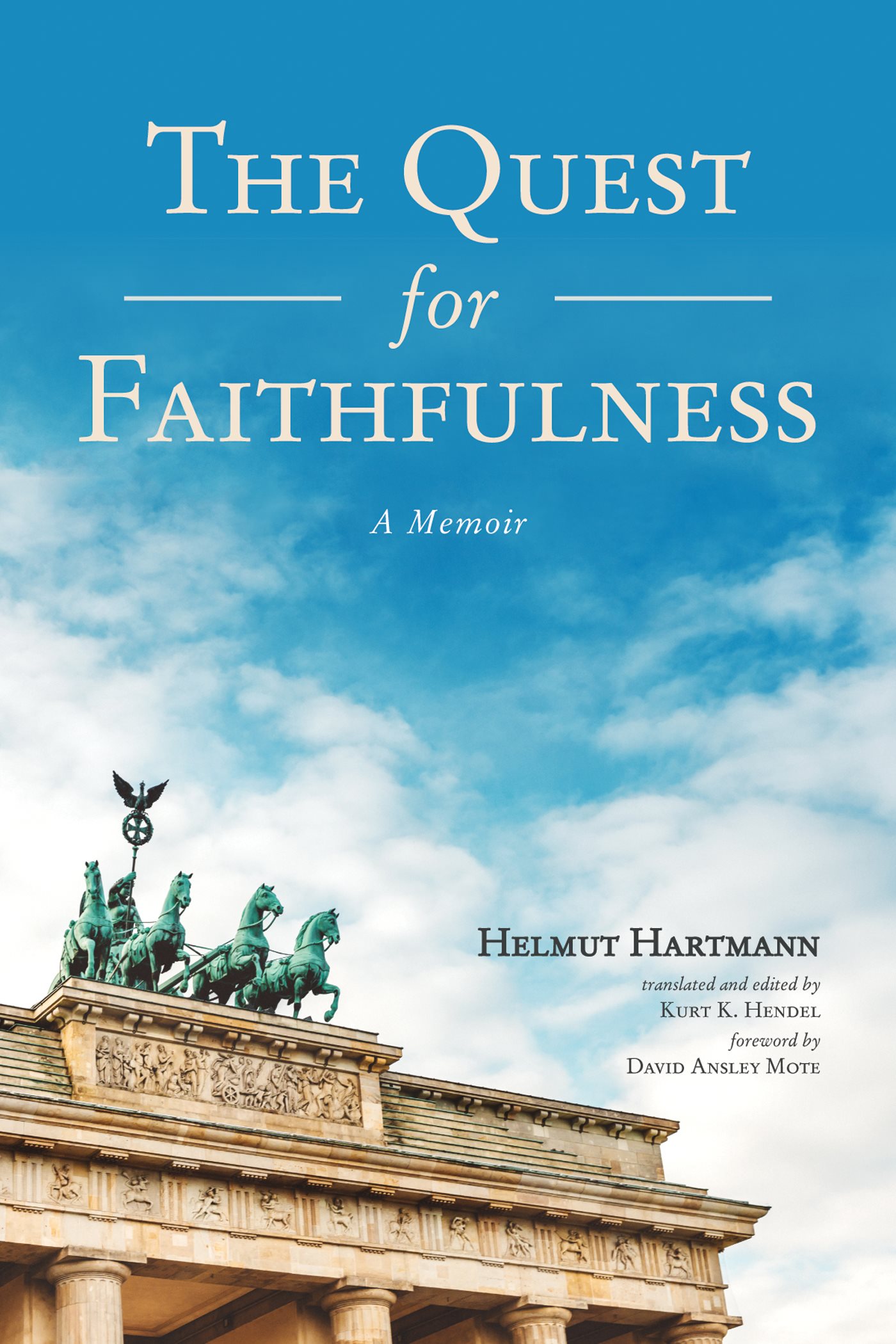 The Quest for Faithfulness A Memoir Helmut Hartmann Translated and Edited by - photo 1