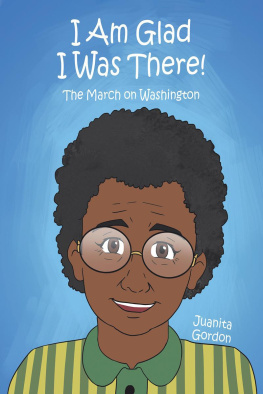 Juanita Gordon - I Am Glad I Was There!: The March on Washington