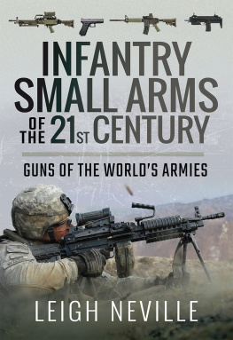 Leigh Neville - Infantry Small Arms of the 21st Century: Guns of the Worlds Armies