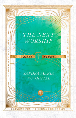 Sandra Maria Van Opstal - The Next Worship Bible Study