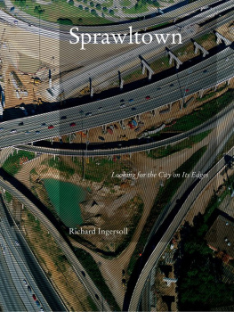 Richard Ingersoll - Sprawltown: Looking for the City on its Edges