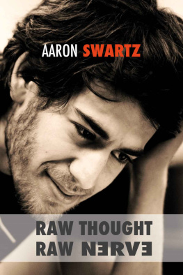 Aaron Swartz - Raw Thought, Raw Nerve: Inside the Mind of Aaron Swartz