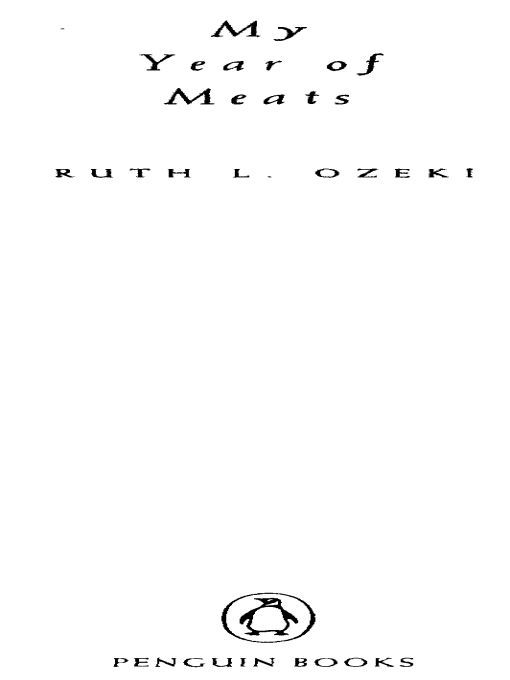 Table of Contents Praise for Ruth Ozeki and My Year of Meats This is a very - photo 1