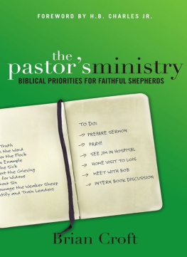 Brian Croft - The Pastors Ministry: Biblical Priorities for Faithful Shepherds