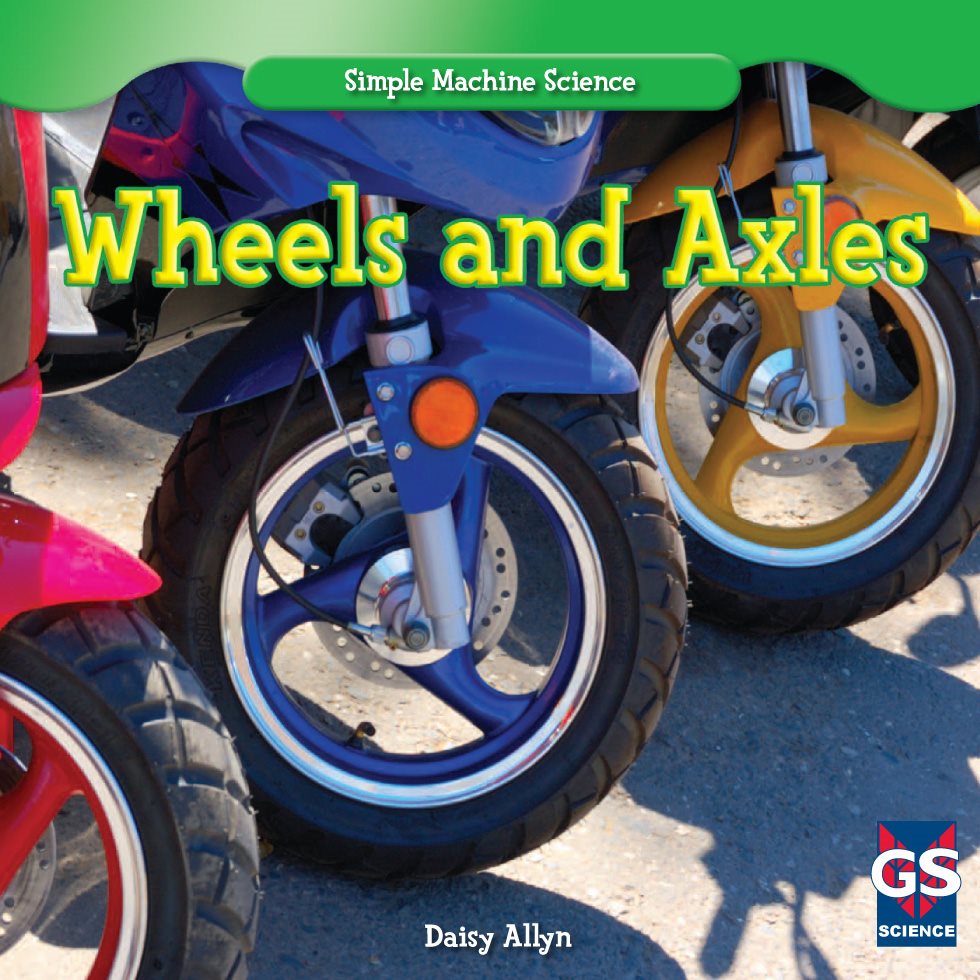 SCIENCE Wheels and Axles Simple Machine Science Daisy Allyn - photo 1