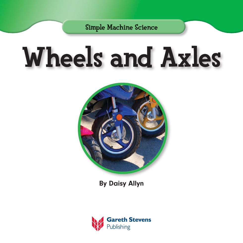 Simple Machine Science Wheels and Axles By Daisy Allyn Please - photo 3