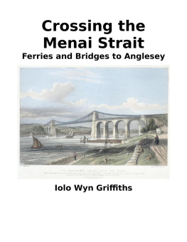 Iolo Griffiths - Crossing the Menai Strait: Ferries and Bridges to Anglesey