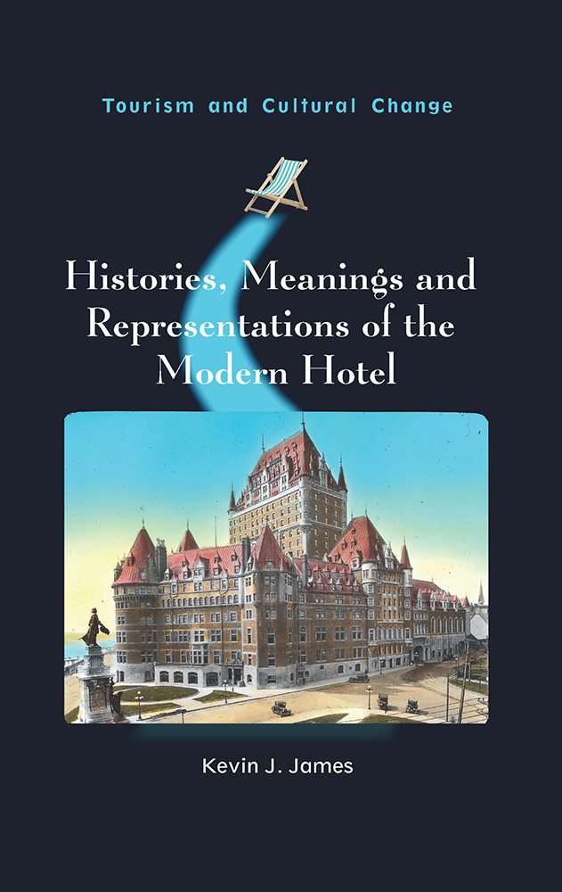 Histories Meanings and Representations of the Modern Hotel TOURISM AND - photo 1