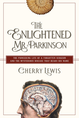 Cherry Lewis The Enlightened Mr. Parkinson: The Pioneering Life of a Forgotten Surgeon