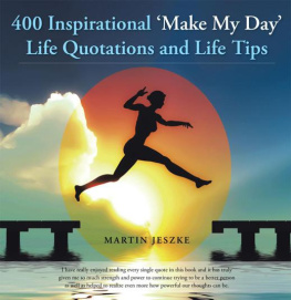 Martin Jeszke 400 Inspirational Make My Day Life Quotations and Life Tips