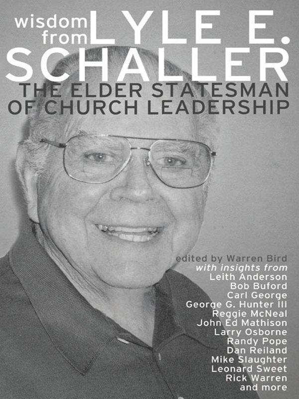 wisdom from LYLE E SCHALLER Praise for Wisdom from Lyle E Schaller Lyle - photo 1