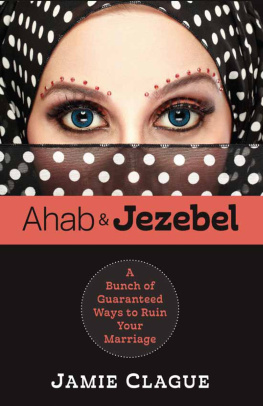 Jamie Clague - Ahab and Jezebel: A Bunch of Guaranteed Ways to Ruin Your Marriage