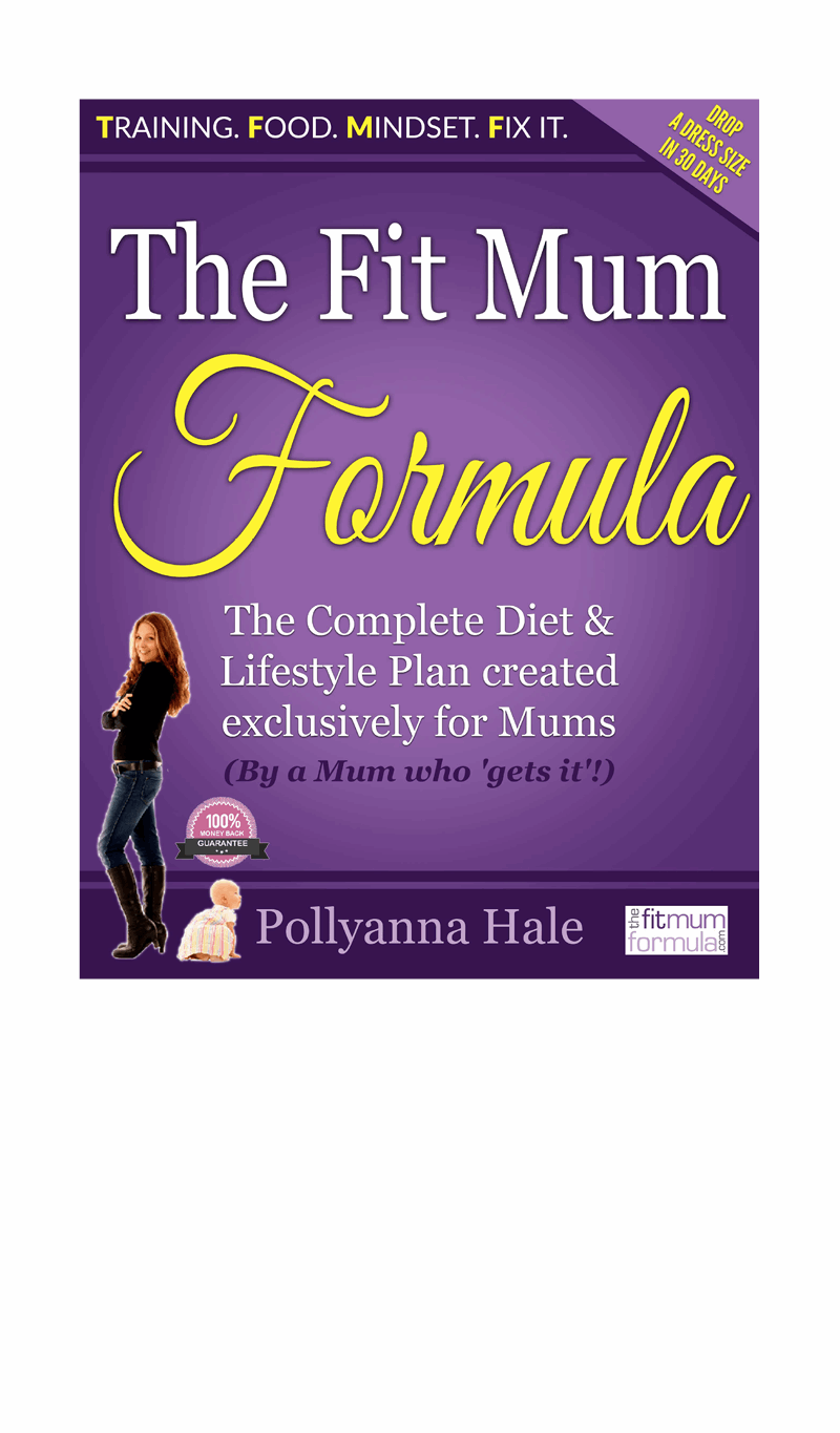 The Fit Mum Formula The Complete Diet Lifestyle Plan created exclusively - photo 1