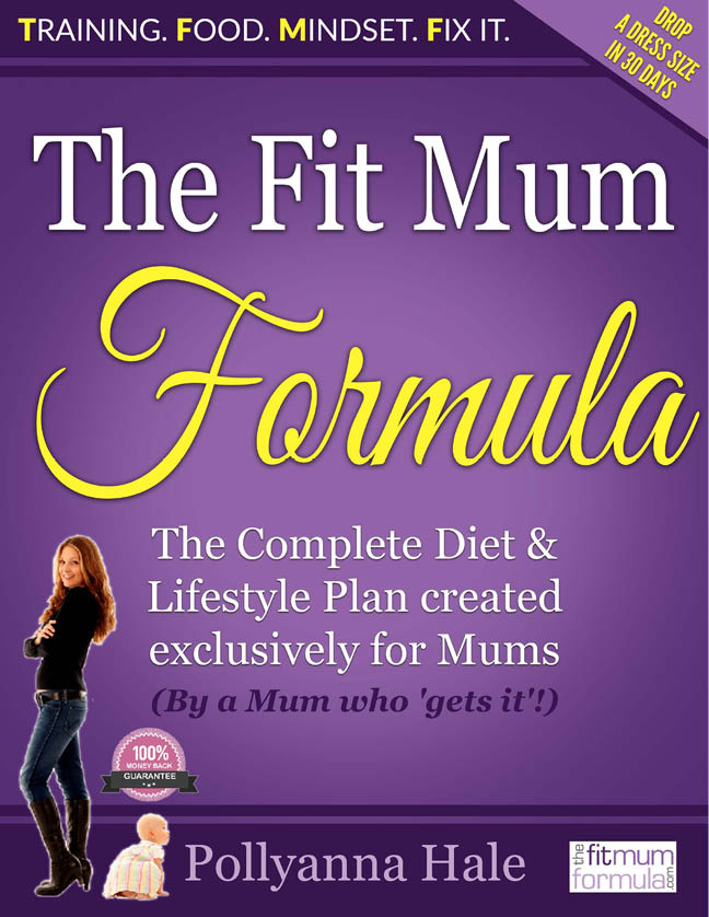 The Fit Mum Formula The Complete Diet Lifestyle Plan created exclusively - photo 2