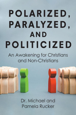 Dr. Michael Rucker - Polarized, Paralyzed, and Politicized: An Awakening for Christians and Non-Christians