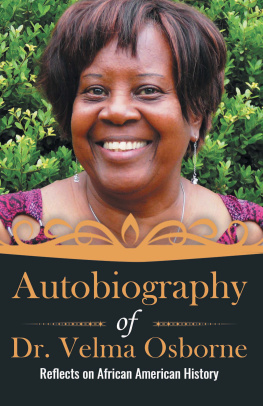 Velma Osborne Autobiography of Dr. Velma Osborne: Reflects on African American History