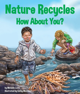 Michelle Lord Nature Recycles-How About You?