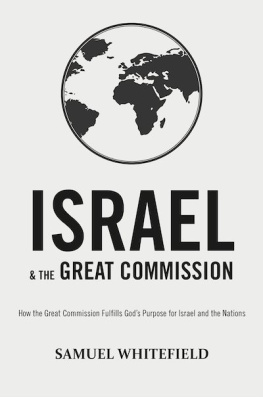 Samuel Whitefield - Israel and the Great Commission: How the Great Commission Fulfills Gods Purpose for Israel and the Nations