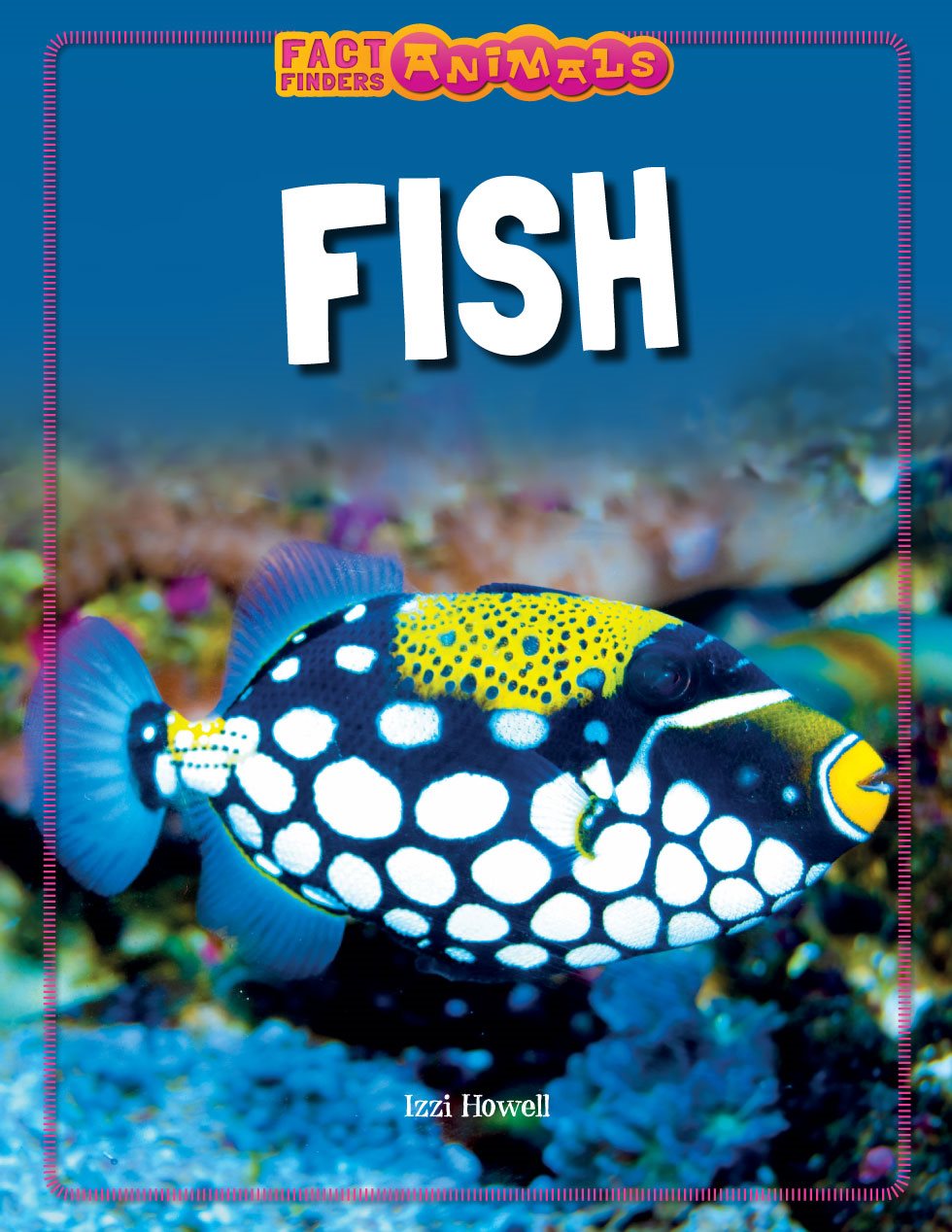 FISH Izzi Howell ANIMAL FACT S FINDERS - photo 1