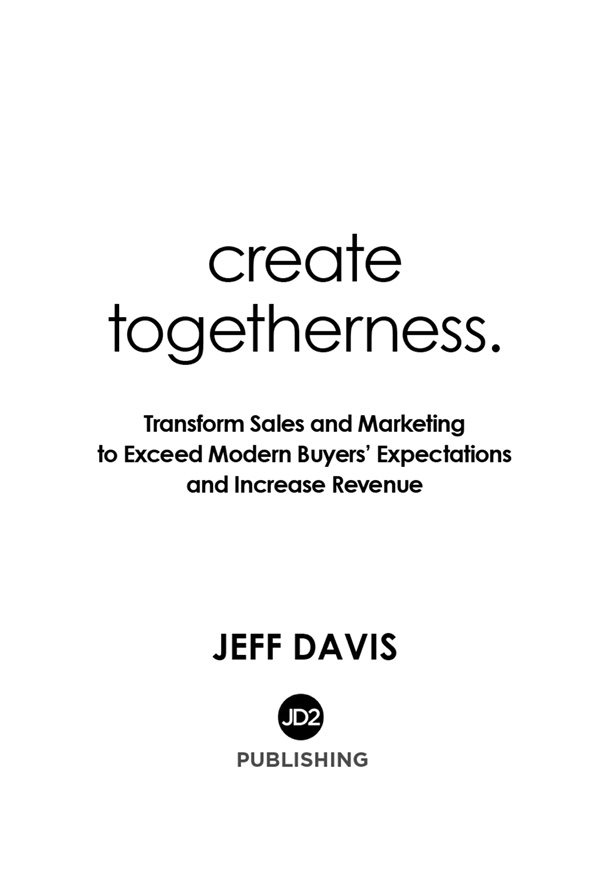 Create Togetherness Transform Sales and Marketing To Exceed Buyers - photo 3