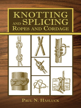 Paul N. Hasluck - Knotting and Splicing Ropes and Cordage