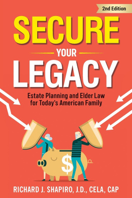 Richard J. Shapiro - Secure Your Legacy: Estate Planning and Elder Law for Todays American Family