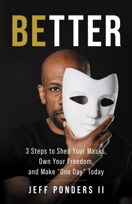 Jeff Ponders II - BEtter: 3 Steps to Shed Your Masks, Own Your Freedom, and Make One Day Today