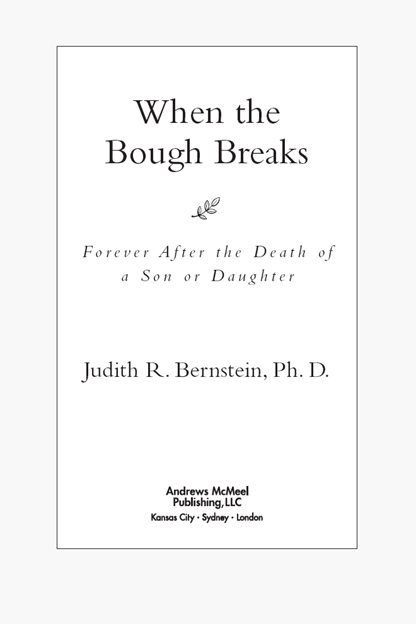 When the Bough Breaks Forever After the Death of a Son or Daughter copyright - photo 2