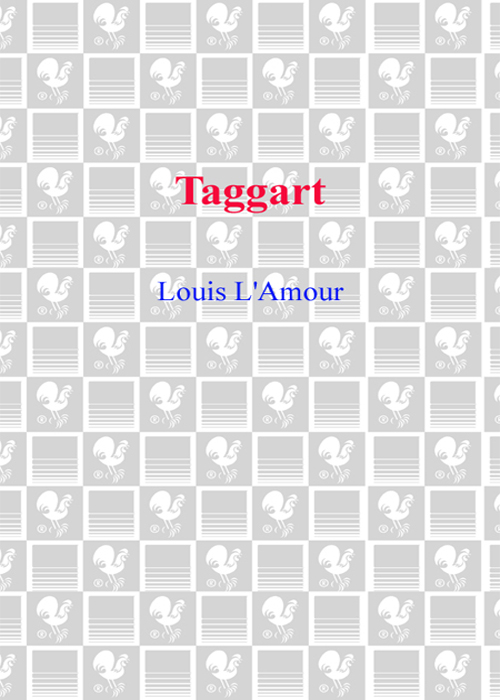 TAGGART Louis LAmour B A N T A M B O O K S Contents CHAPTER 1 A DAM STARK - photo 1