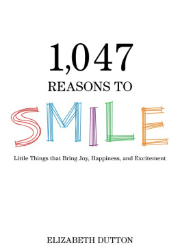 Elizabeth Dutton - 1,047 Reasons to Smile: Little Things that Bring Joy, Happiness, and Excitement