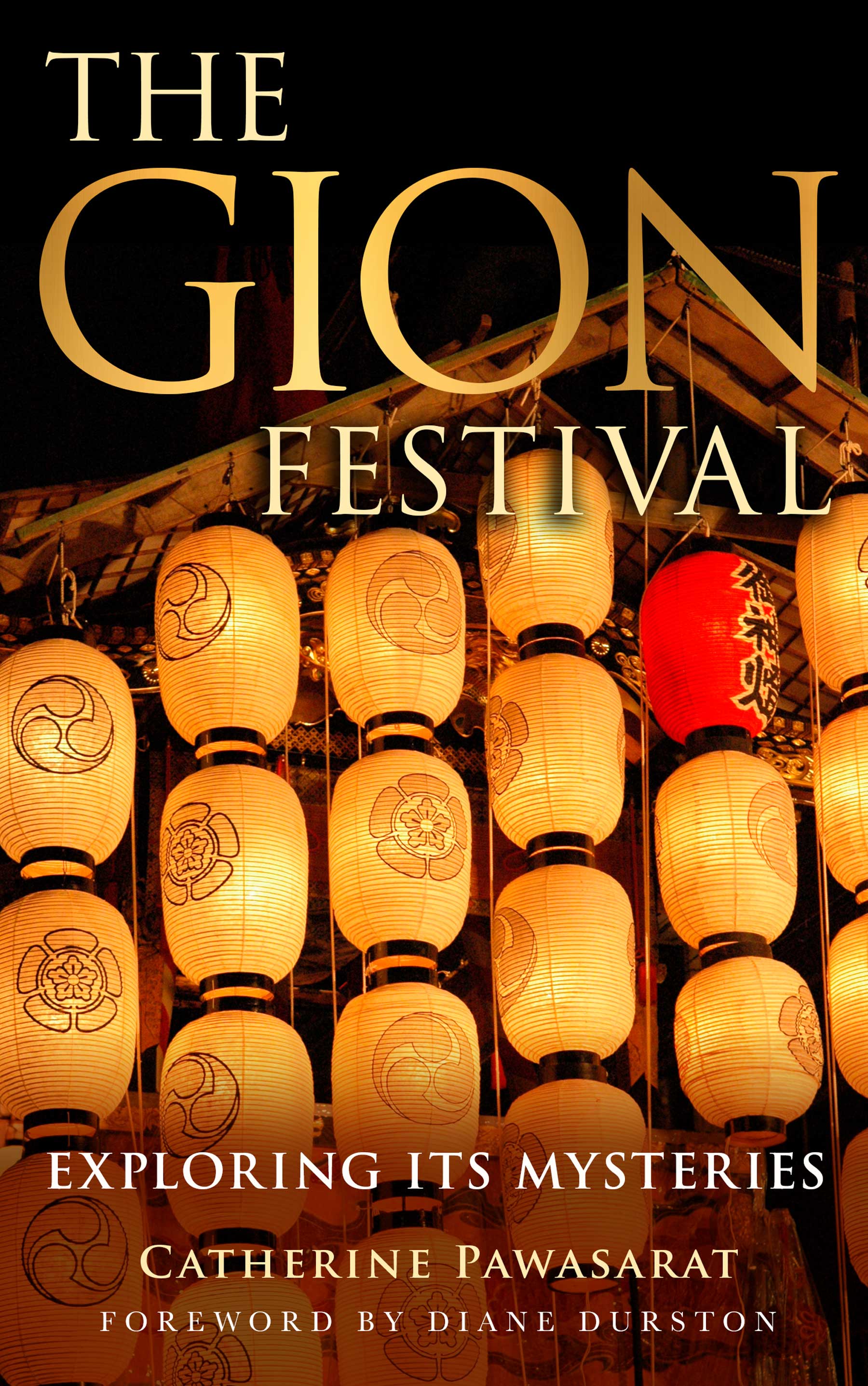 PRAISE FOR THE GION FESTIVAL EXPLORING ITS MYSTERIES The Gion Festival is the - photo 1