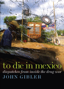 John Gibler - To Die in Mexico: Dispatches from Inside the Drug War (City Lights Open Media)