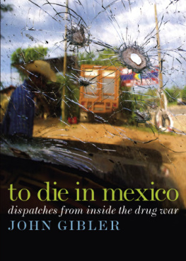 John Gibler To Die in Mexico: Dispatches from Inside the Drug War (City Lights Open Media)