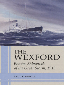 Paul Carroll - The Wexford: Elusive Shipwreck of the Great Storm, 1913