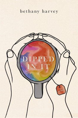 Bethany Harvey - Dipped in it