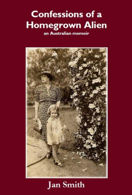 Jan Smith - Confessions of a Homegrown Alien: An Australian Memoir