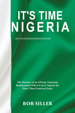 Bob Siller - Its Time Nigeria: The Journey of an African American Businessman Who Lived in Nigeria for More Than Fourteen Years