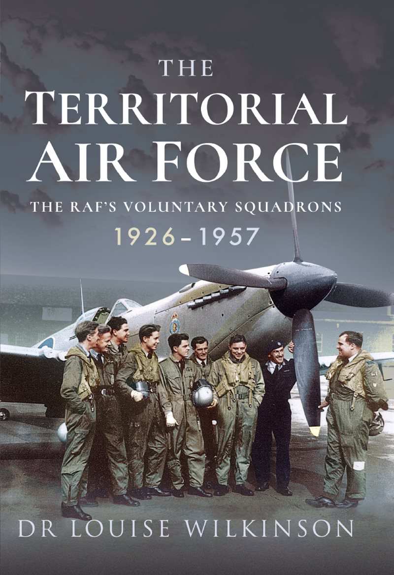 THE TERRITORIAL AIR FORCE For my mum Kathleen Wilkinson I am so glad that you - photo 1