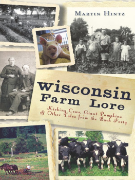 Martin Hintz Wisconsin Farm Lore: Kicking Cows, Giant Pumpkins and Other Tales from the Back Forty