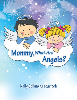 Kelly Collins Kascavitch Mommy, What Are Angels?