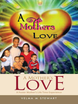 Velma M. Stewart - A Mothers Love: A Foster Mothers Life Time Experience