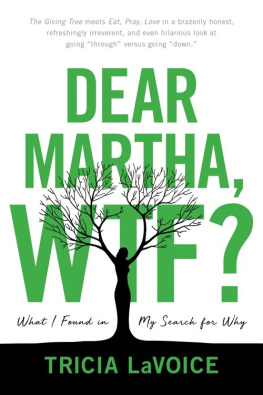 Tricia LaVoice - Dear Martha, WTF?: What I Found in My Search for Why