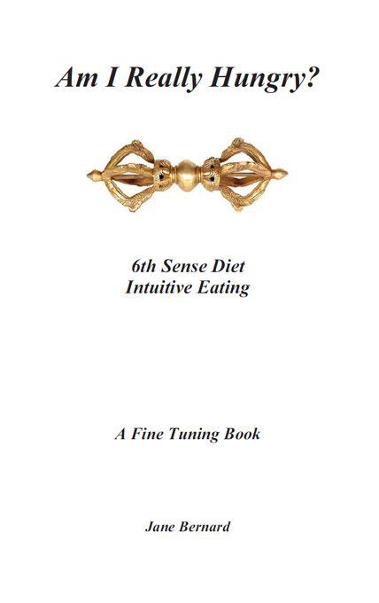 Am I Really Hungry 6th Sense Diet Intuitive Eating Copyright 2011 by Jane - photo 2