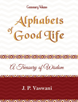 J. P. Vaswani Alphabets of Good Life: A Treasury of Wisdom