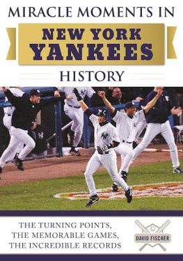 David Fischer - Miracle Moments in New York Yankees History: The Turning Points, the Memorable Games, the Incredible Records