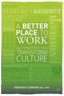 Deborah Connors - A Better Place To Work: Daily Practices That Transform Culture