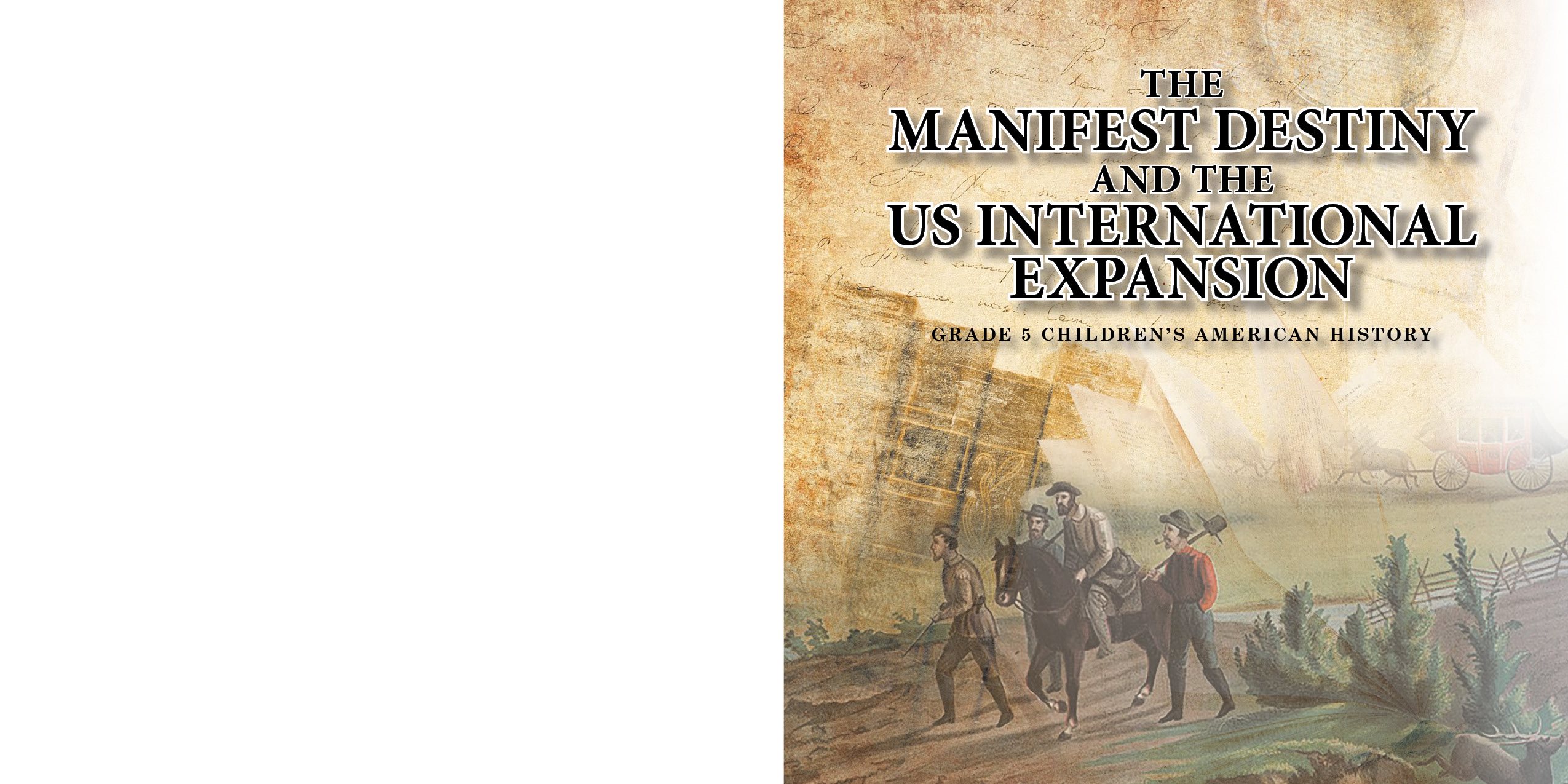 The Manifest Destiny and The US International Expansion Grade 5 Childrens American History - photo 2