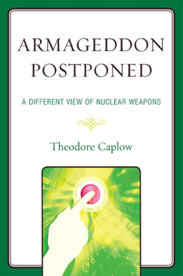 Theodore Caplow - Armageddon Postponed: A Different View of Nuclear Weapons