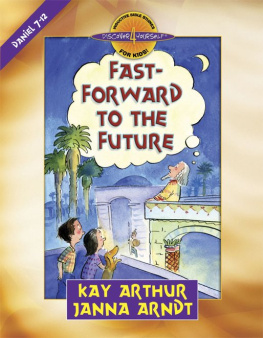 Kay Arthur Fast-Forward to the Future: Daniel 7-12